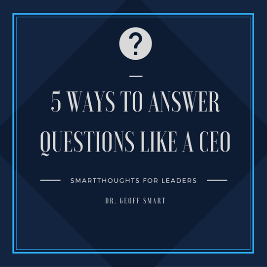 Answer Questions Like a CEO