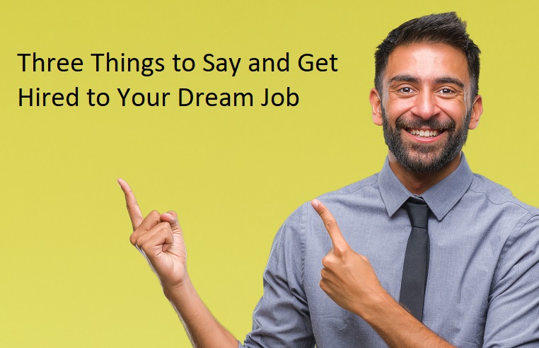 three-things-to-say-and-get-hired-to-your-dream-job-dr-geoff-smart